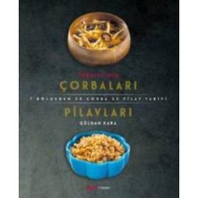 Türkiye’nin Çorbaları Pilavları - Gülhan Kara