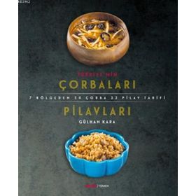 Türkiye’nin Çorbaları Pilavları - Gülhan Kara