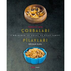 Türkiye’nin Çorbaları Pilavları - Gülhan Kara