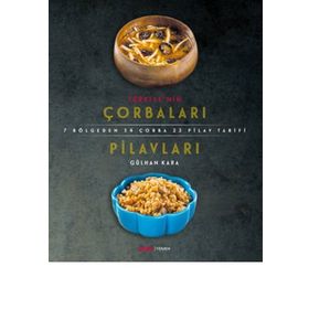 Türkiye'nin Çorbaları ve Pilavları - Gülhan Kara
