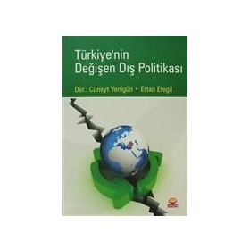 TÜRKİYE'NİN DEĞİŞEN DIŞ POLİTİKASI - M. CÜNEYT YENİGÜN;ERTAN EFEGIL