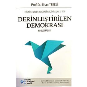 Türkiye'nin Demokrasi Krizini Aşması İçin Derinleştirilen Demokrasi Konuşmaları - İlhan Tekeli