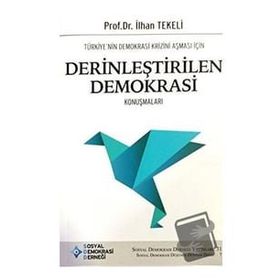 Türkiye'nin Demokrasi Krizini Aşması İçin Derinleştirilen Demokrasi Konuşmaları - İlhan Tekeli