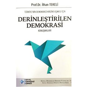 Türkiye'nin Demokrasi Krizini Aşması İçin Derinleştirilen Demokrasi Konuşmaları - İlhan Tekeli