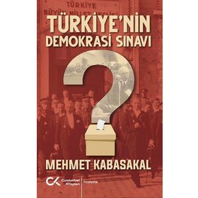 Türkiye'nin Demokrasi Sınavı - Mehmet Kabasakal