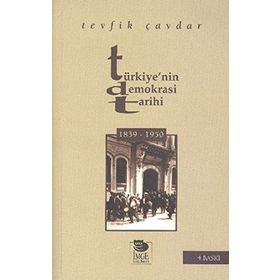 TÜRKIYE'NIN DEMOKRASI TARIHI (1839-1950) - TEVFIK ÇAVDAR