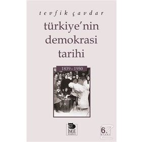 TÜRKIYE'NIN DEMOKRASI TARIHI (1839-1950) - TEVFIK ÇAVDAR