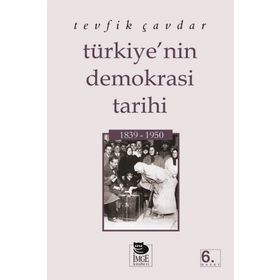 TÜRKIYE'NIN DEMOKRASI TARIHI (1839-1950) - TEVFIK ÇAVDAR