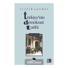 TÜRKIYE'NIN DEMOKRASI TARIHI (1839-1950) - TEVFIK ÇAVDAR