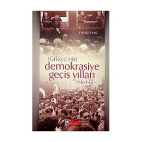 TÜRKİYE'NİN DEMOKRASIYE GEÇİŞ YILLARI (19451950) - ENSAR YILMAZ
