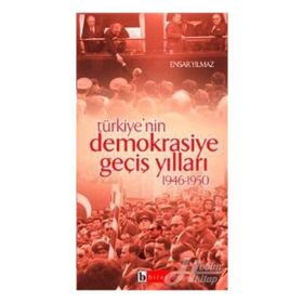 TÜRKİYE'NİN DEMOKRASIYE GEÇİŞ YILLARI (19451950) - ENSAR YILMAZ