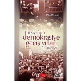 TÜRKİYE'NİN DEMOKRASIYE GEÇİŞ YILLARI (19451950) - ENSAR YILMAZ
