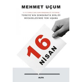Türkiye’nin Demokratik Birliği Mücadelesinde Yeni Aşama 16 Nisan - Mehmet Uçum