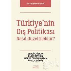 Türkiye’nin Dış Politikası Nasıl Düzeltilebilir? - Behlül Özkan Emre Kayhan Merve Özdemirkıran Ünal Çeviköz