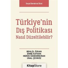 Türkiye’nin Dış Politikası Nasıl Düzeltilebilir? - Behlül Özkan Emre Kayhan Merve Özdemirkıran Ünal Çeviköz
