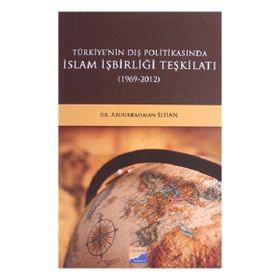 Türkiye'nin Dış Politikasında İslam İşbirliği Teşkilatı 1969-2012 - Abdurrahman İlhan