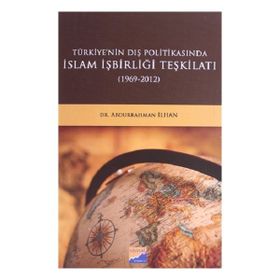 Türkiye'nin Dış Politikasında İslam İşbirliği Teşkilatı 1969-2012 - Abdurrahman İlhan