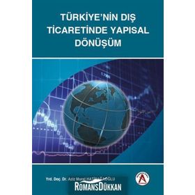 Türkiye'nin Dış Ticaretinde Yapısal Dönüşüm - Aziz Murat Hatipağaoğlu