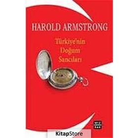 TÜRKİYE'NİN DOĞUM SANCILARI - HAROLD ARMSTRONG