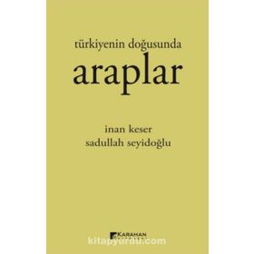 Türkiyenin Doğusunda Araplar - İnan Keser
