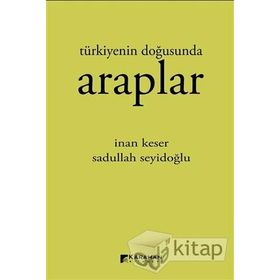 Türkiyenin Doğusunda Araplar - İnan Keser