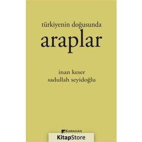 Türkiyenin Doğusunda Araplar - İnan Keser