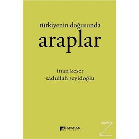 Türkiyenin Doğusunda Araplar - İnan Keser