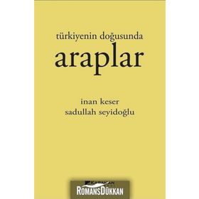 Türkiyenin Doğusunda Araplar - İnan Keser