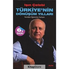 TÜRKİYE'NİN DÖNÜŞÜM YILLARI YENIDEN ÖĞRENME ZAMANI - IŞIN ÇELEBİ