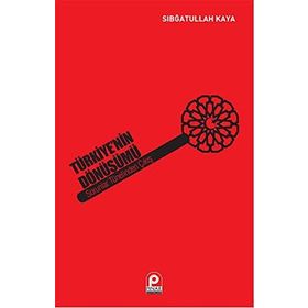 Türkiye’nin Dönüşümü Sorunlar Tünelinden Çıkış - Sıbğatullah Kaya