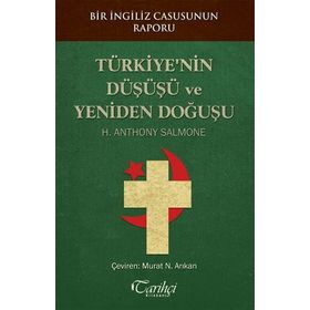 TÜRKIYE'NIN DÜŞÜŞÜ VE YENIDEN DOĞUŞU - H. ANTHONY SALMONE