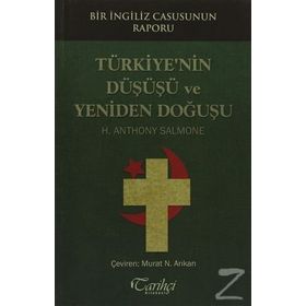 TÜRKIYE'NIN DÜŞÜŞÜ VE YENIDEN DOĞUŞU - H. ANTHONY SALMONE