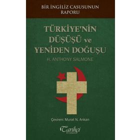 TÜRKIYE'NIN DÜŞÜŞÜ VE YENIDEN DOĞUŞU - H. ANTHONY SALMONE