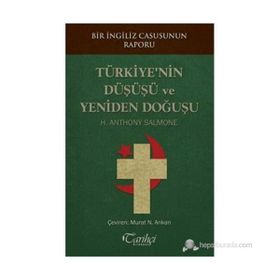 TÜRKIYE'NIN DÜŞÜŞÜ VE YENIDEN DOĞUŞU - H. ANTHONY SALMONE