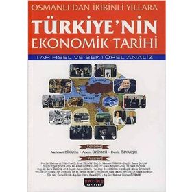 TÜRKIYE'NIN EKONOMIK TARIHI - MEHMET DIKKAYA;ADEM ÜZÜMCÜ;DENIZ ÖZYAKIŞIR