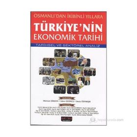 TÜRKIYE'NIN EKONOMIK TARIHI - MEHMET DIKKAYA;ADEM ÜZÜMCÜ;DENIZ ÖZYAKIŞIR