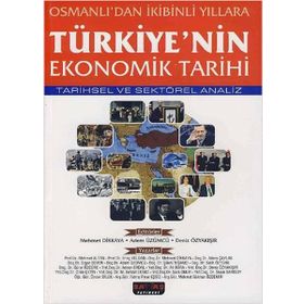 TÜRKIYE'NIN EKONOMIK TARIHI - MEHMET DIKKAYA;ADEM ÜZÜMCÜ;DENIZ ÖZYAKIŞIR