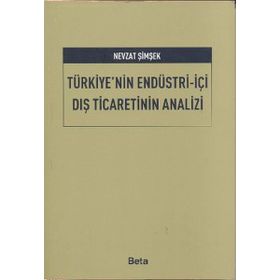 TÜRKİYE'NİN ENDÜSTRİ - İÇİ DIŞ TICARETININ ANALIZI - NEVZAT ŞİMŞEK