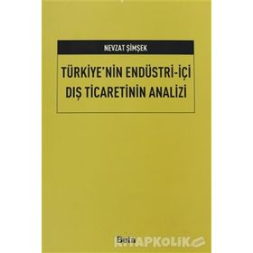 TÜRKİYE'NİN ENDÜSTRİ - İÇİ DIŞ TICARETININ ANALIZI - NEVZAT ŞİMŞEK