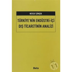 TÜRKİYE'NİN ENDÜSTRİ - İÇİ DIŞ TICARETININ ANALIZI - NEVZAT ŞİMŞEK