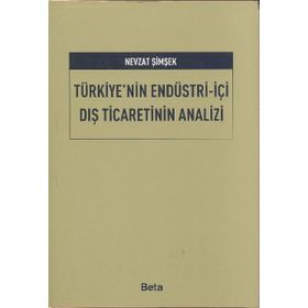 TÜRKİYE'NİN ENDÜSTRİ - İÇİ DIŞ TICARETININ ANALIZI - NEVZAT ŞİMŞEK