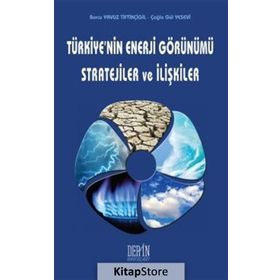Türkiye’nin Enerji Görünümü Stratejiler ve İlişkiler - Çağla Gül Yesevi Burcu Yavuz Tiftikçigil