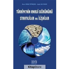 Türkiye’nin Enerji Görünümü Stratejiler ve İlişkiler - Çağla Gül Yesevi Burcu Yavuz Tiftikçigil