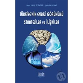 Türkiye’nin Enerji Görünümü Stratejiler ve İlişkiler - Çağla Gül Yesevi Burcu Yavuz Tiftikçigil
