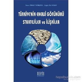 Türkiye’nin Enerji Görünümü Stratejiler ve İlişkiler - Çağla Gül Yesevi Burcu Yavuz Tiftikçigil