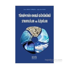 Türkiye’nin Enerji Görünümü Stratejiler ve İlişkiler - Çağla Gül Yesevi Burcu Yavuz Tiftikçigil