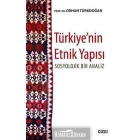 TÜRKIYE'NIN ETNIK YAPISI SOSYOLOJIK BIR ANALIZ - ORHAN TÜRKDOĞAN