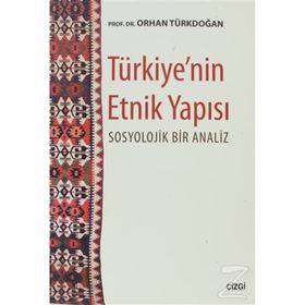 TÜRKIYE'NIN ETNIK YAPISI SOSYOLOJIK BIR ANALIZ - ORHAN TÜRKDOĞAN