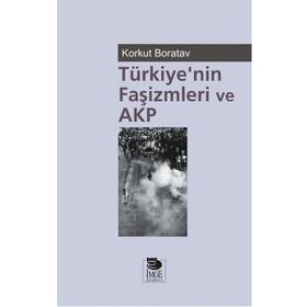 Türkiye’nin Faşizmleri ve AKP - Korkut Boratav