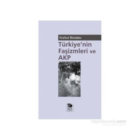Türkiye’nin Faşizmleri ve AKP - Korkut Boratav